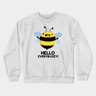 Hello Everybuzzy Funny Bee Pun Crewneck Sweatshirt